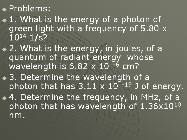 Problems: u 1. What is the energy of a photon of green light with