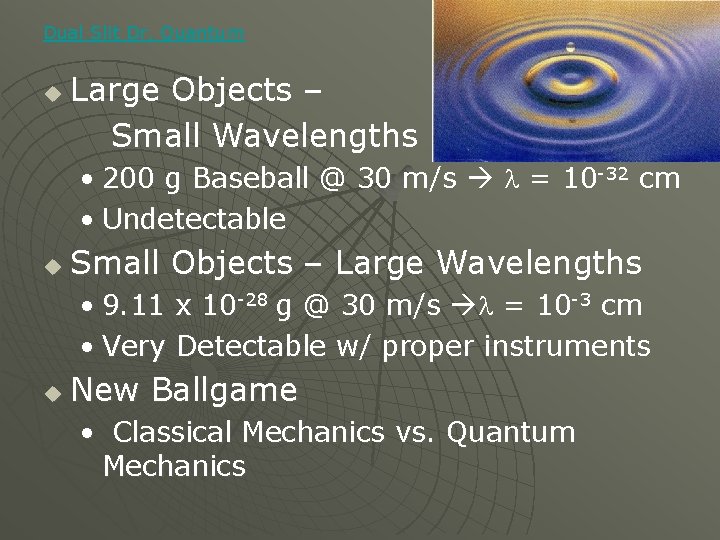 Dual Slit Dr. Quantum u Large Objects – Small Wavelengths • 200 g Baseball