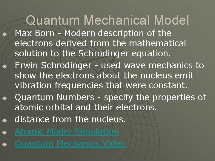 Quantum Mechanical Model u u u Max Born - Modern description of the electrons