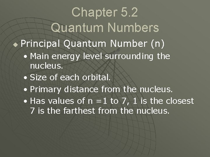 Chapter 5. 2 Quantum Numbers u Principal Quantum Number (n) • Main energy level