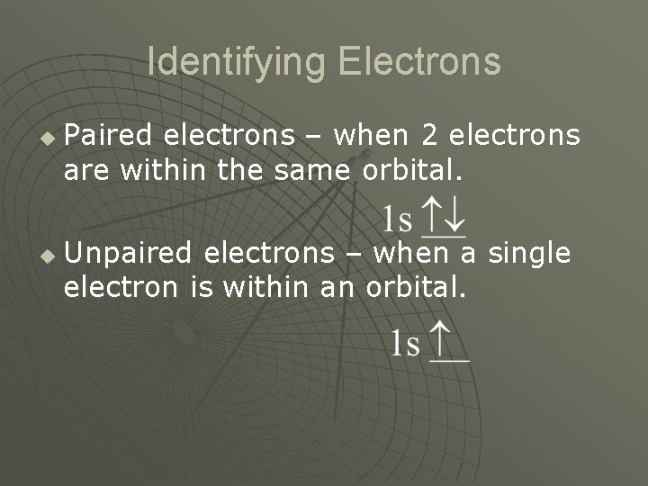 Identifying Electrons u u Paired electrons – when 2 electrons are within the same