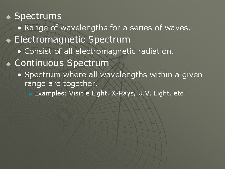 u Spectrums • Range of wavelengths for a series of waves. u Electromagnetic Spectrum