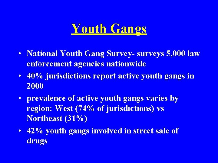 Youth Gangs • National Youth Gang Survey- surveys 5, 000 law enforcement agencies nationwide