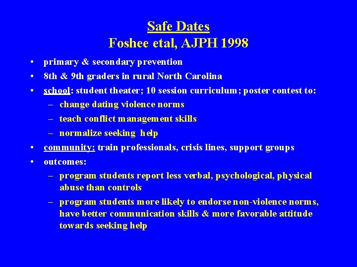 Safe Dates Foshee etal, AJPH 1998 • primary & secondary prevention • 8 th