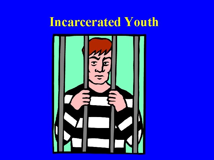Incarcerated Youth 