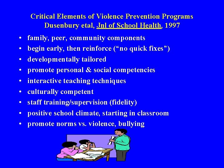 Critical Elements of Violence Prevention Programs Dusenbury etal, Jnl of School Health, 1997 •