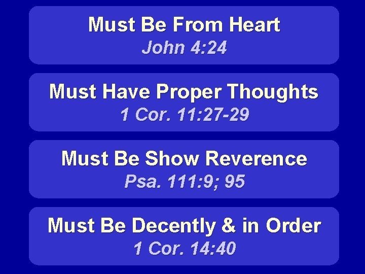 Must Be From Heart John 4: 24 Must Have Proper Thoughts 1 Cor. 11: