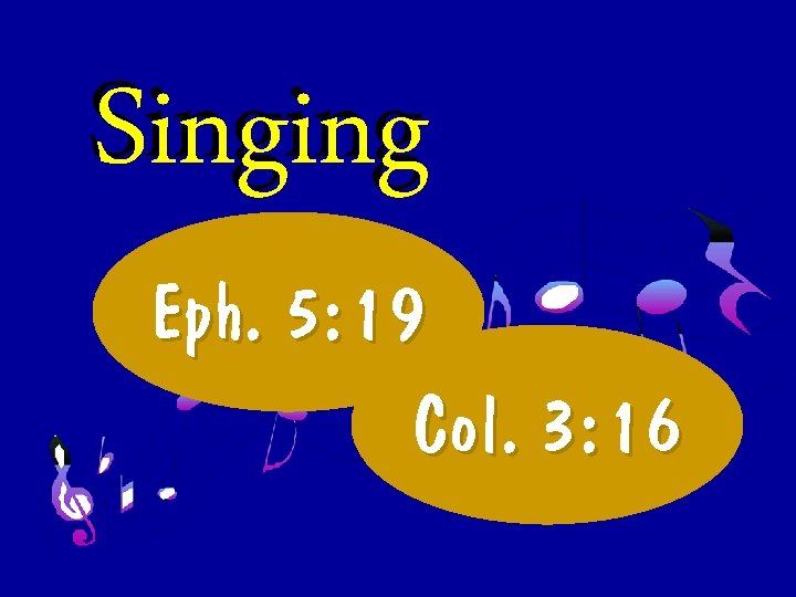 Singing Eph. 5: 19 Col. 3: 16 