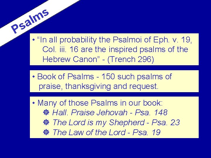 s P s m l a • “In all probability the Psalmoi of Eph.