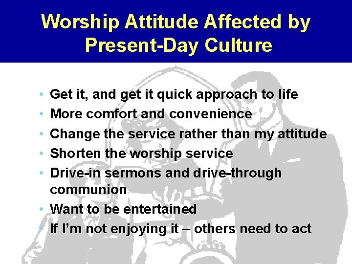 Worship Attitude Affected by Present-Day Culture • • • Get it, and get it