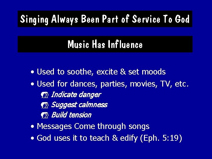 Singing Always Been Part of Service To God Music Has Influence • Used to