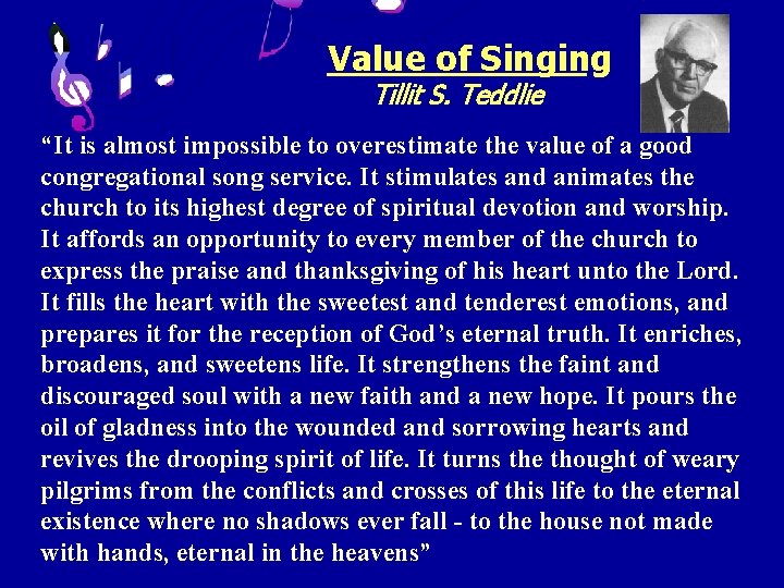 Value of Singing Tillit S. Teddlie “It is almost impossible to overestimate the value