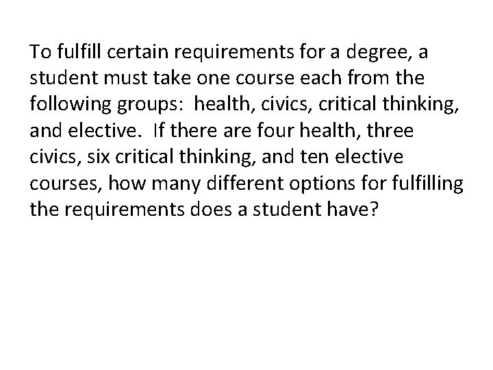 To fulfill certain requirements for a degree, a student must take one course each