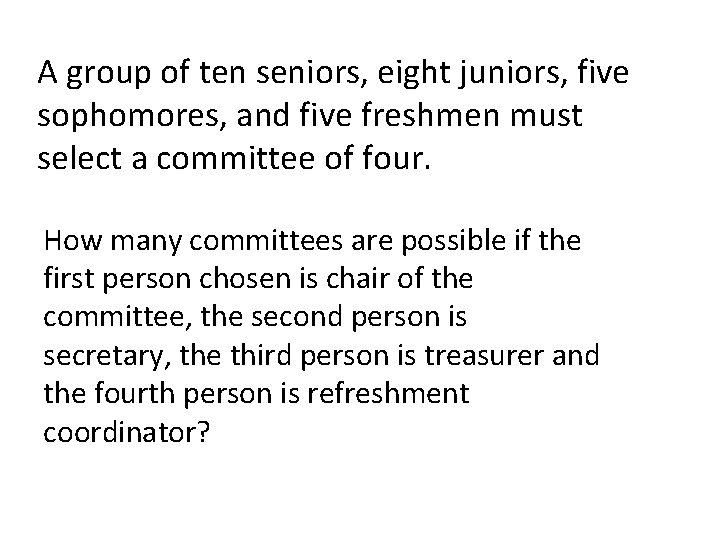 A group of ten seniors, eight juniors, five sophomores, and five freshmen must select