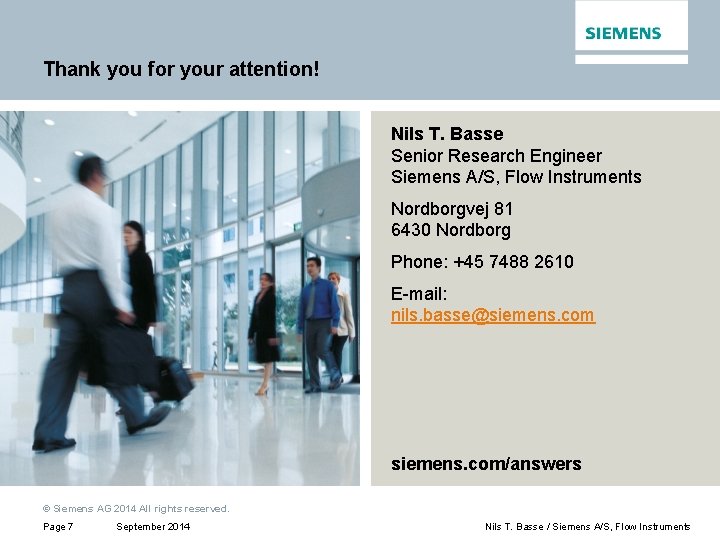 Thank you for your attention! Nils T. Basse Senior Research Engineer Siemens A/S, Flow