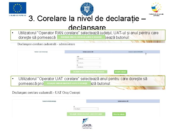  • 3. Corelare la nivel de declarație – declanșare Utilizatorul “Operator RAN corelare”