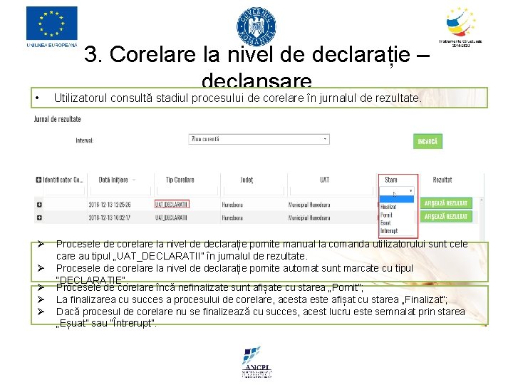 3. Corelare la nivel de declarație – declanșare • Utilizatorul consultă stadiul procesului de