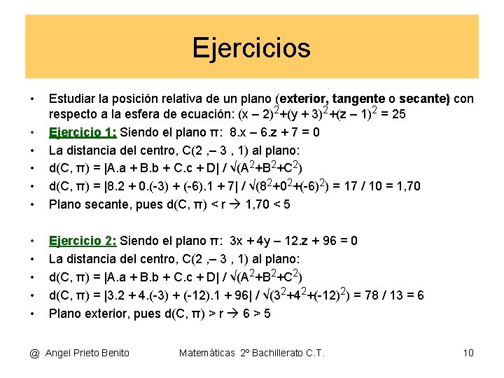 Ejercicios • • • Estudiar la posición relativa de un plano (exterior, tangente o