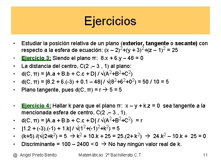 Ejercicios • • • Estudiar la posición relativa de un plano (exterior, tangente o