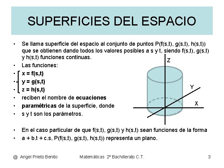 SUPERFICIES DEL ESPACIO • • Se llama superficie del espacio al conjunto de puntos