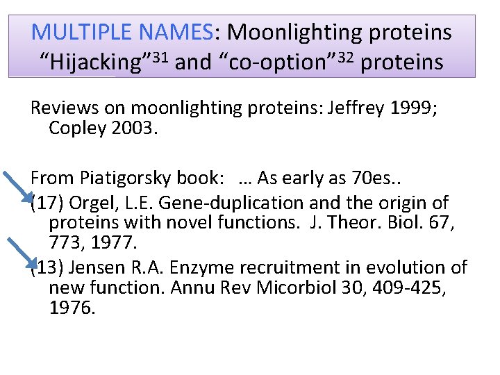 MULTIPLE NAMES: Moonlighting proteins “Hijacking” 31 and “co-option” 32 proteins Reviews on moonlighting proteins:
