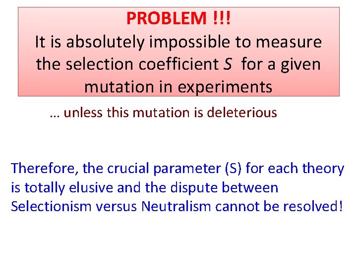 PROBLEM !!! It is absolutely impossible to measure the selection coefficient S for a