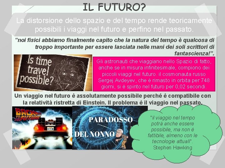 IL FUTURO? La distorsione dello spazio e del tempo rende teoricamente possibili i viaggi