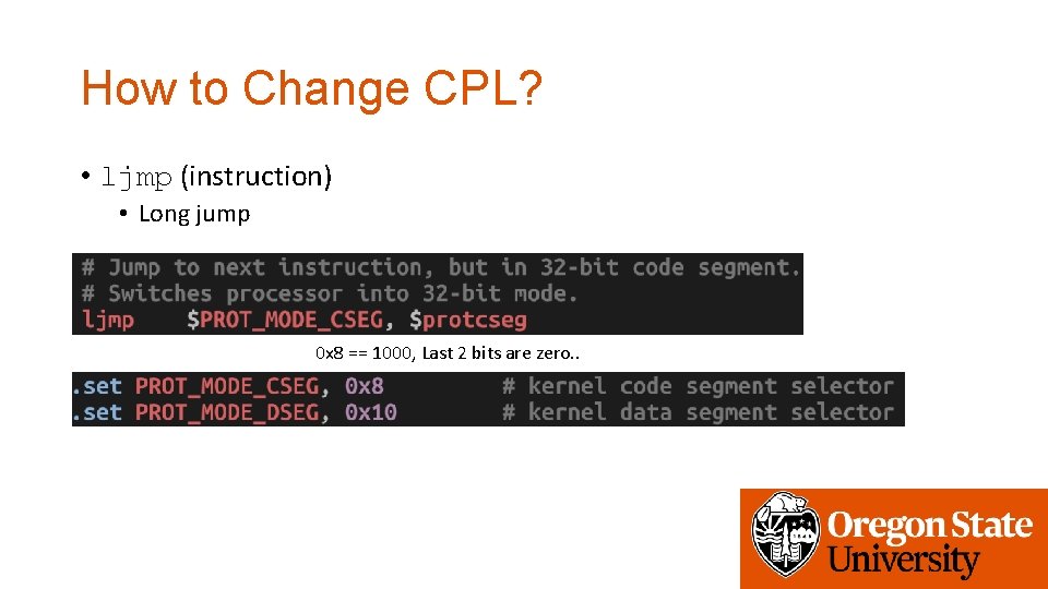 How to Change CPL? • ljmp (instruction) • Long jump 0 x 8 ==