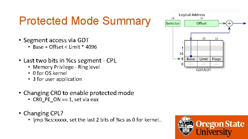 Protected Mode Summary • Segment access via GDT • Base + Offset < Limit