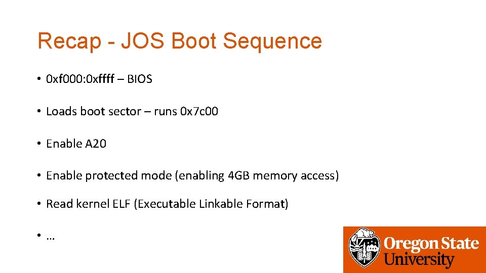 Recap - JOS Boot Sequence • 0 xf 000: 0 xffff – BIOS •
