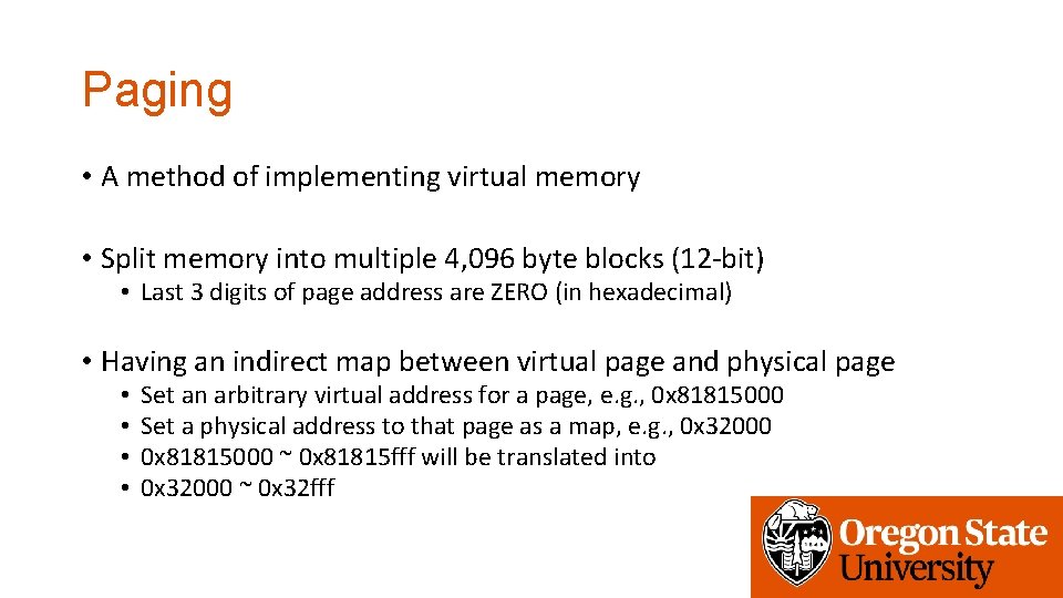 Paging • A method of implementing virtual memory • Split memory into multiple 4,