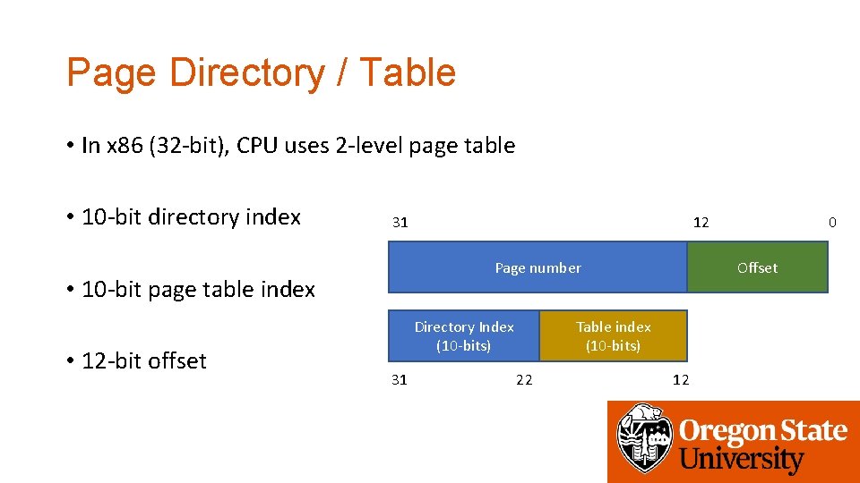 Page Directory / Table • In x 86 (32 -bit), CPU uses 2 -level
