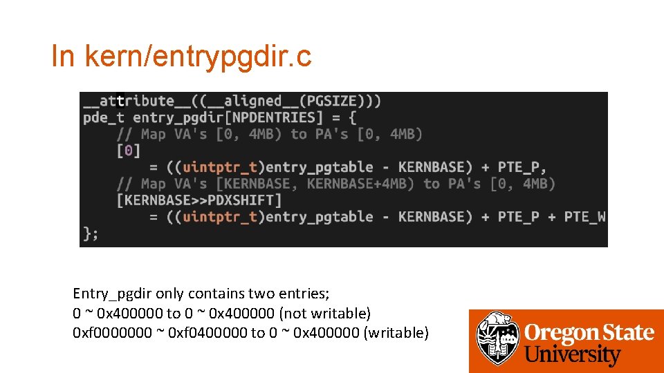In kern/entrypgdir. c Entry_pgdir only contains two entries; 0 ~ 0 x 400000 to