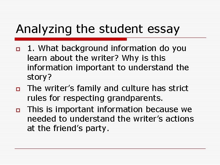 Analyzing the student essay o o o 1. What background information do you learn