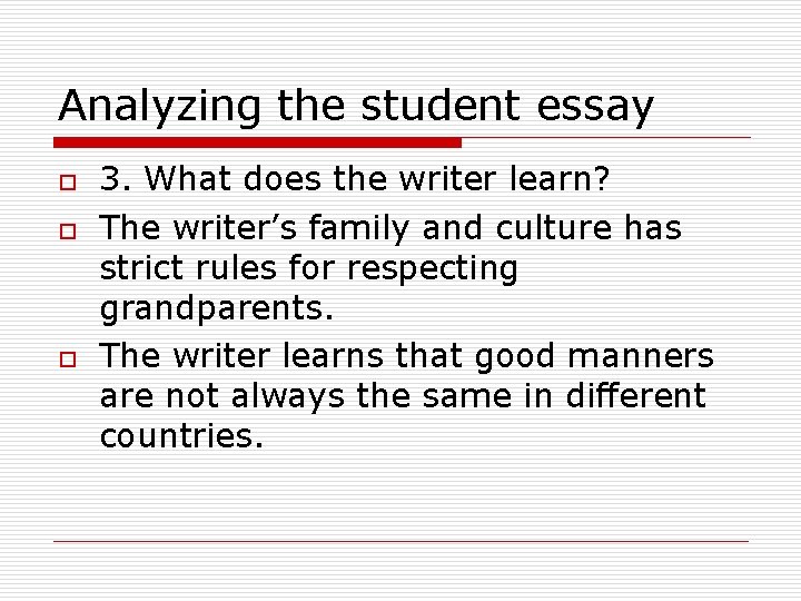 Analyzing the student essay o o o 3. What does the writer learn? The