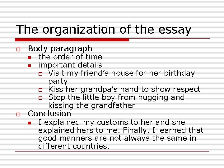 The organization of the essay o Body paragraph n n o the order of