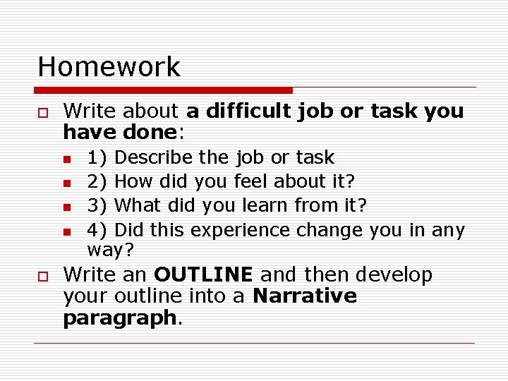 Homework o Write about a difficult job or task you have done: n n