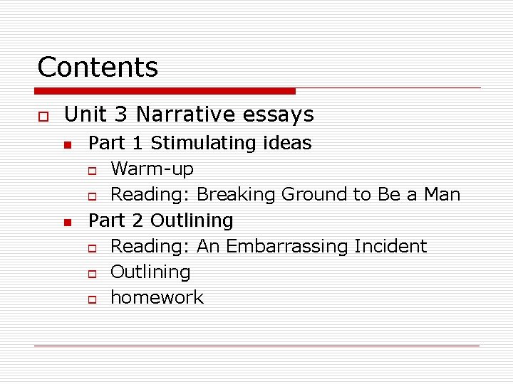 Contents o Unit 3 Narrative essays n n Part 1 Stimulating ideas o Warm-up