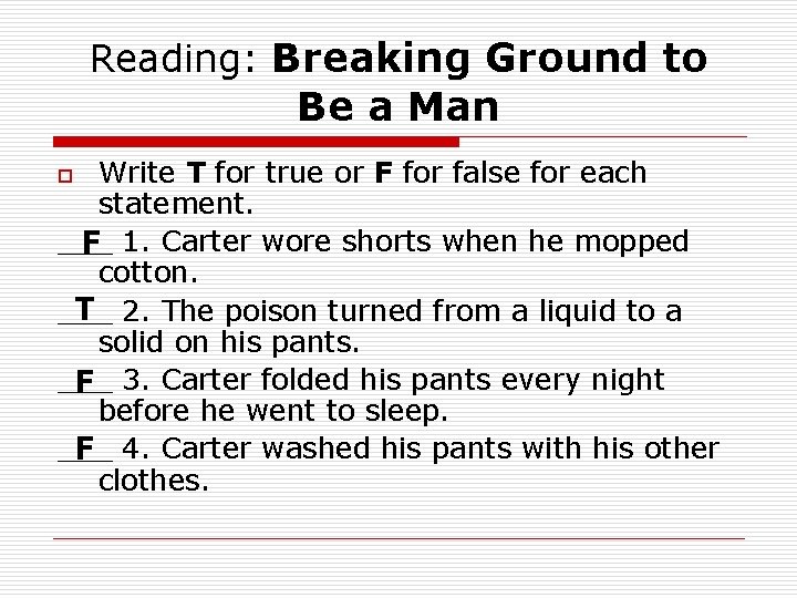 Reading: Breaking Ground to Be a Man Write T for true or F for