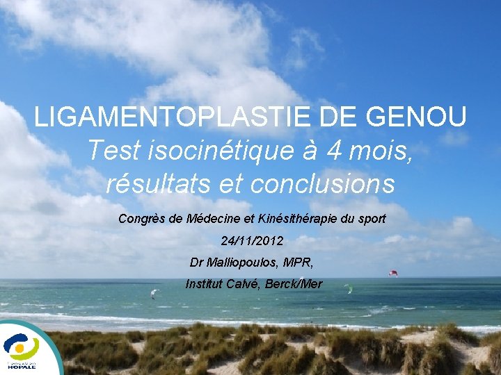 LIGAMENTOPLASTIE DE GENOU Test isocinétique à 4 mois, résultats et conclusions Congrès de Médecine