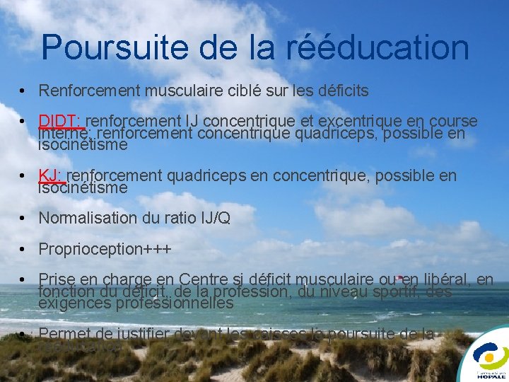 Poursuite de la rééducation • Renforcement musculaire ciblé sur les déficits • DIDT: renforcement