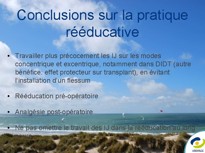 Conclusions sur la pratique rééducative • Travailler plus précocement les IJ sur les modes