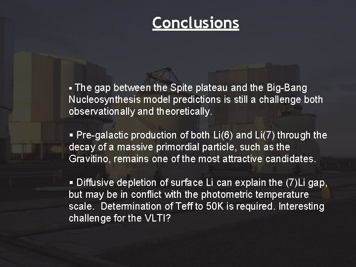 Conclusions § The gap between the Spite plateau and the Big-Bang Nucleosynthesis model predictions