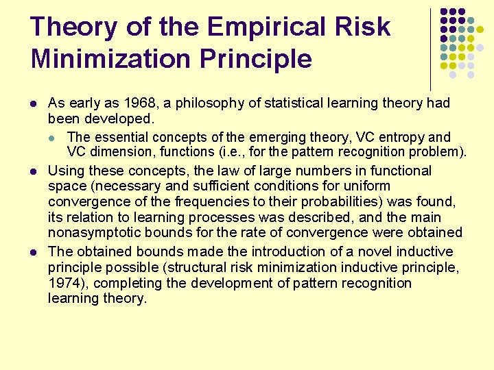 Theory of the Empirical Risk Minimization Principle l l l As early as 1968,