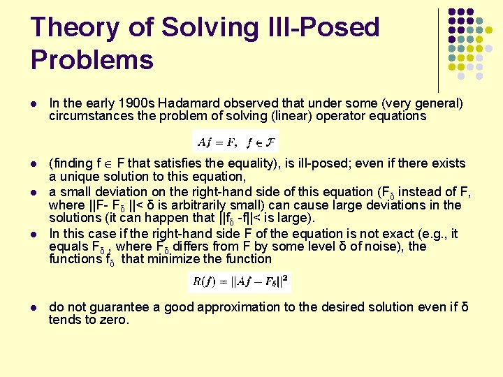 Theory of Solving Ill-Posed Problems l In the early 1900 s Hadamard observed that