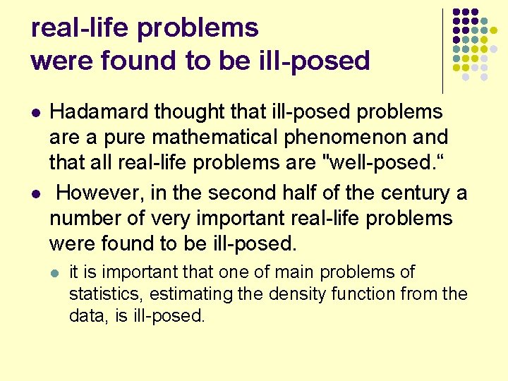 real-life problems were found to be ill-posed l l Hadamard thought that ill-posed problems