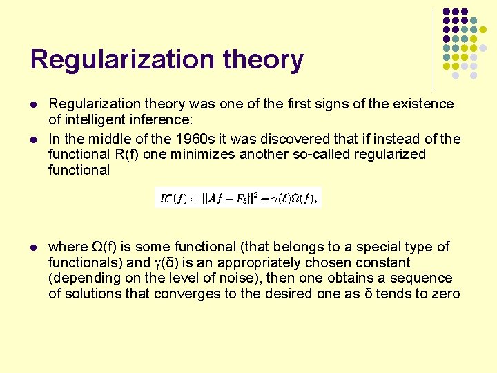 Regularization theory l l l Regularization theory was one of the first signs of