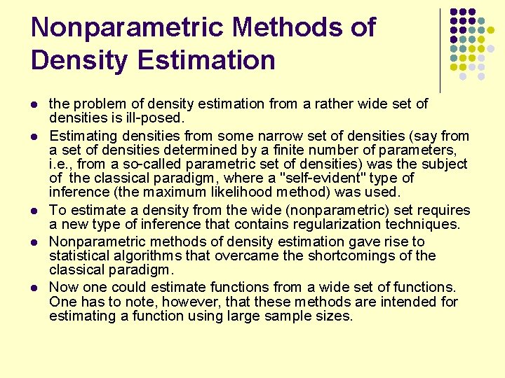 Nonparametric Methods of Density Estimation l l l the problem of density estimation from
