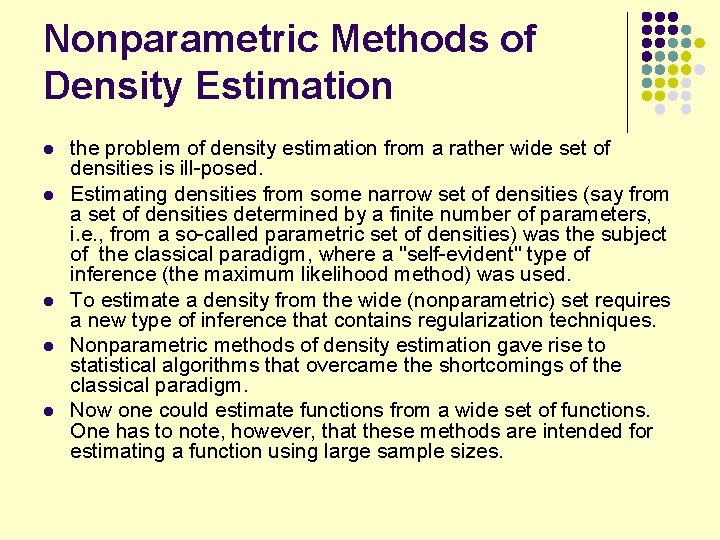 Nonparametric Methods of Density Estimation l l l the problem of density estimation from