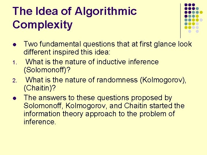 The Idea of Algorithmic Complexity l 1. 2. l Two fundamental questions that at